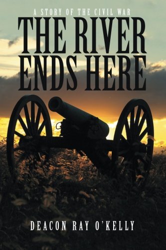 The River Ends Here A Story Of The Civil War [Paperback]