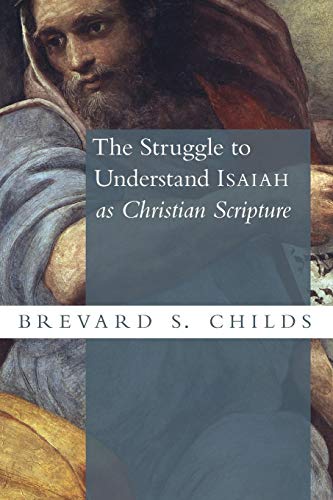 The Struggle To Understand Isaiah As Christian Scripture [Paperback]