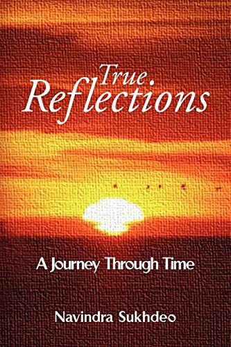 True Reflections  A Journey Thru Time [Paperback]