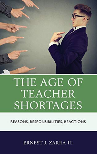 The Age of Teacher Shortages Reasons, Responsibilities, Reactions [Hardcover]