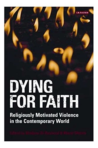 Dying for Faith Religiously Motivated Violence in the Contemporary World [Hardcover]
