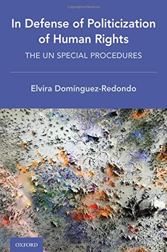 In Defense of Politicization of Human Rights The UN Special Procedures [Hardcover]