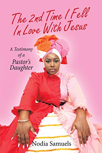 2Nd Time I Fell in Love with Jesus  A Testimony of a Pastor's Daughter [Paperback]