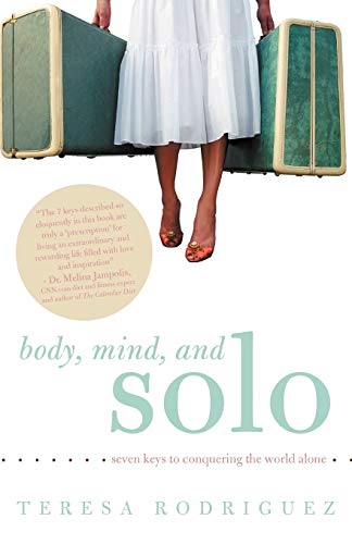 Body, Mind, And Solo Seven Keys To Conquering The World Alone [Paperback]