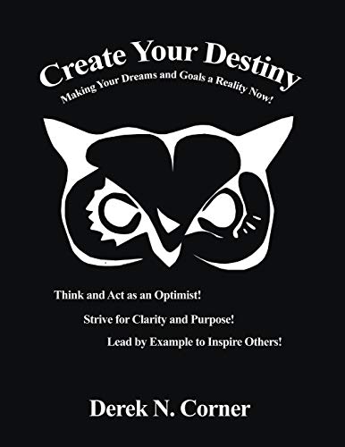 Create Your Destiny  Making Your Dreams and Goals a Reality Now [Paperback]