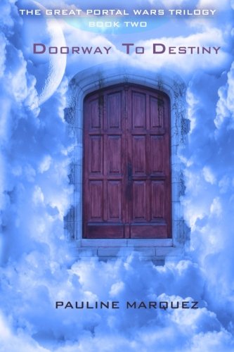 Doorway To Destiny (the Great Portal Wars Trilogy) (volume 2) [Paperback]