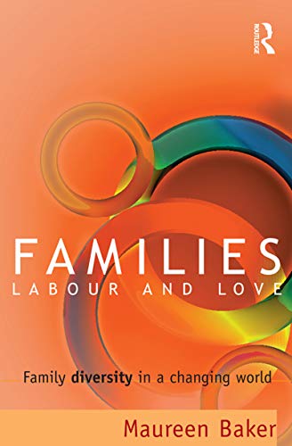 Families, Labour and Love Family diversity in a changing world [Paperback]