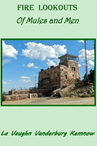 Fire Lookouts  Of Mules and Men [Paperback]
