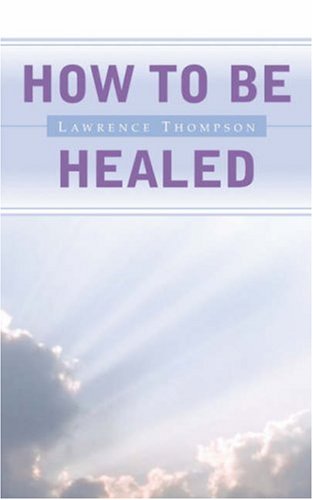 How To Be Healed [Paperback]