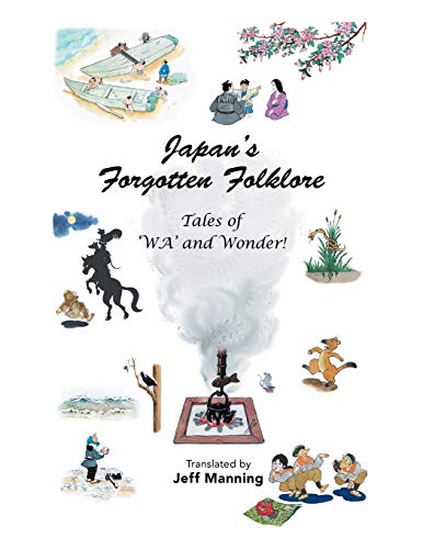 Japan's Forgotten Folklore  Tales of 'Wa' and Wonder [Paperback]