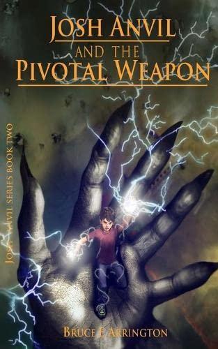 Josh Anvil And The Pivotal Weapon (josh Anvil Series Book 2) (volume 2) [Paperback]