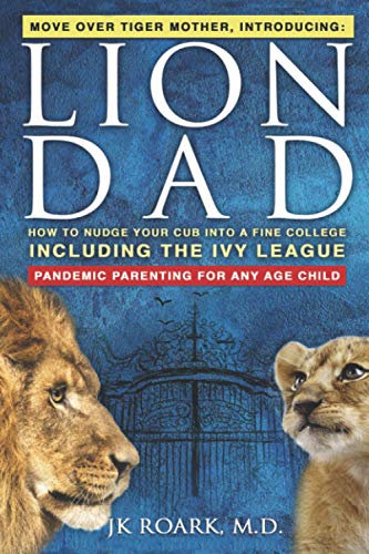 Lion Dad  How I Nudged My Cub into the Ivy League [Hardcover]
