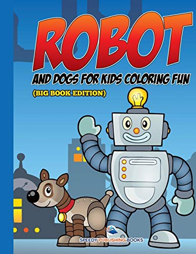 Robot and Dogs for Kids Coloring Fun (Big Book Edition) [Paperback]