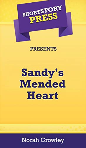 Short Story Press Presents Sandy's Mended Heart [Hardcover]
