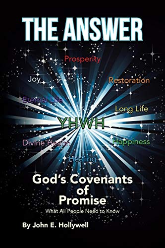 The Answer God's Covenants Of Promise What All People Need To Know [Paperback]