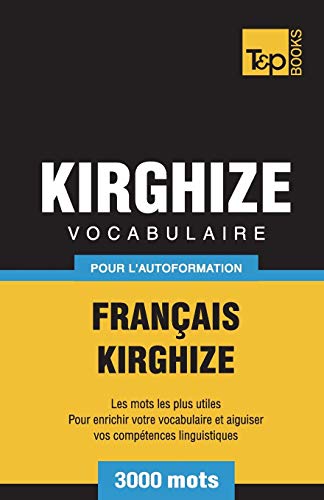 Vocabulaire Franais-Kirghize Pour l'Autoformation - 3000 Mots [Paperback]