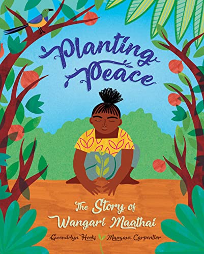 Planting Peace The Story of Wangari Maathai [Paperback]