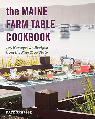 The Maine Farm Table Cookbook 125 Home-Grown Recipes from the Pine Tree State [Paperback]