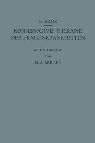 Konservative Therapie der Frauenkrankheiten Anzeigen, Grenzen und Methoden Eins [Paperback]