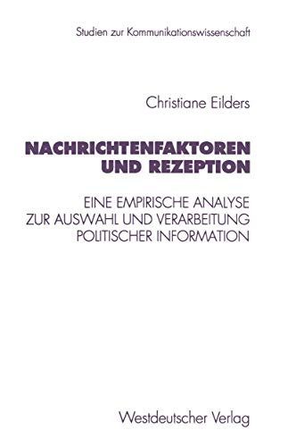 Nachrichtenfaktoren und Rezeption Eine empirische Analyse zur Auswahl und Verar [Paperback]