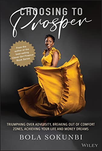 Choosing to Prosper Triumphing Over Adversity, Breaking Out of Comfort Zones, A [Hardcover]