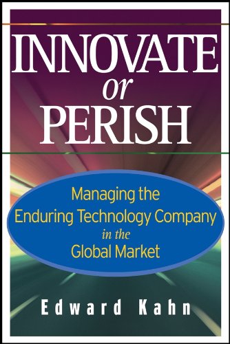 Innovate or Perish Managing the Enduring Technology Company in the Global Marke [Hardcover]