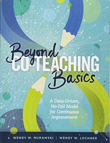 Beyond Co-Teaching Basics  A Data-Driven, No-Fail Model for Continuous Improvem [Paperback]