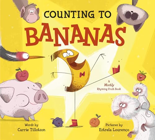 Counting to Bananas A Mostly Rhyming Fruit Book [Hardcover]