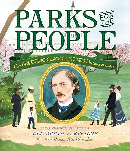Parks for the People How Frederick Law Olmsted Designed America [Hardcover]