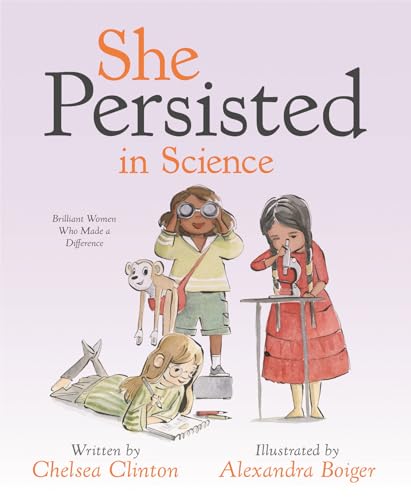 She Persisted in Science Brilliant Women Who Made a Difference [Hardcover]