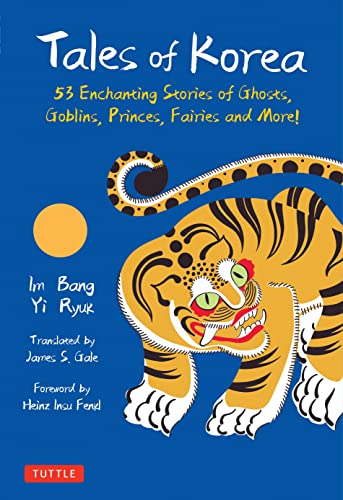 Tales of Korea 53 Enchanting Stories of Ghosts, Goblins, Princes, Fairies and M [Hardcover]