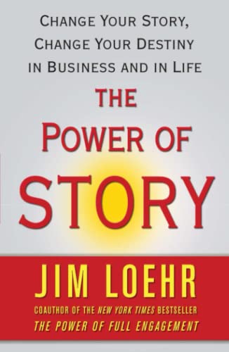 The Power of Story Change Your Story, Change Your Destiny in Business and in Li [Paperback]