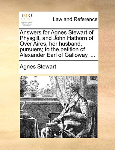 Answers for Agnes Stewart of Physgill, and John Hathorn of over Aires, Her Husba [Paperback]
