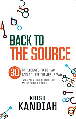 Back to the Source 30 challenges to be, say and do life the Jesus way...when yo [Paperback]