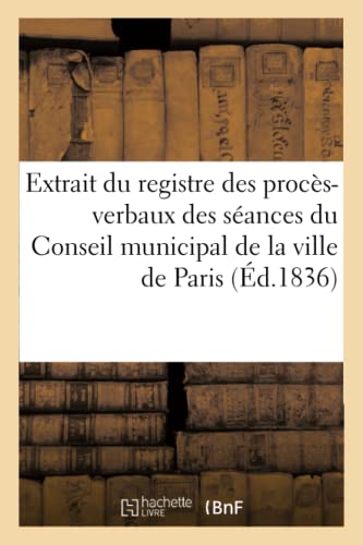 Extrait du Registre des Proces-Verbaux des Seances du Conseil Municipal de la Vi [Paperback]