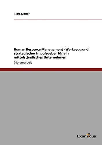 HUMAN RESOURCE MANAGEMENT - WERKZEUG UND STRATEGISCHER IMPULSGEBER FR EIN MITTE [Unknown]