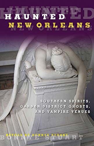 Haunted New Orleans Southern Spirits, Garden District Ghosts, And Vampire Venue [Paperback]
