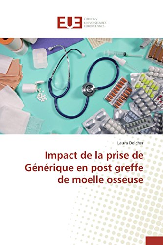 Impact De La Prise De Gnrique En Post Greffe De Moelle Osseuse (french Edition [Paperback]