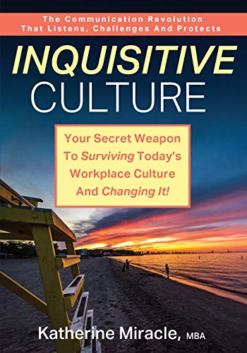 Inquisitive Culture  Your Secret Weapon to Surviving Today's Workplace Culture  [Paperback]