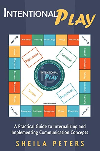 Intentional Play A Practical Guide To Internalizing And Implementing Communicat [Paperback]