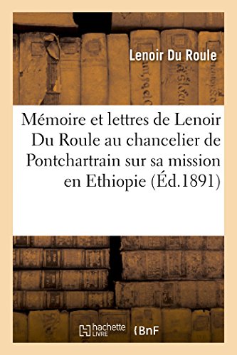 Lettres De Lenoir Du Roule Au Chancelier De Pontchartrain Sur Sa Mission En Ethi [Paperback]
