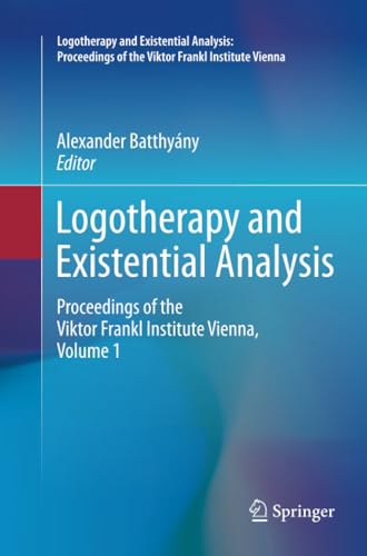 Logotherapy and Existential Analysis Proceedings of the Viktor Frankl Institute [Paperback]