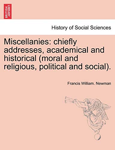 Miscellanies  Chiefly addresses, academical and historical (moral and religious [Paperback]