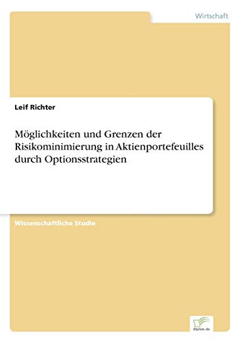 Moglichkeiten und Grenzen der Risikominimierung in Aktienportefeuilles Durch Opt [Paperback]