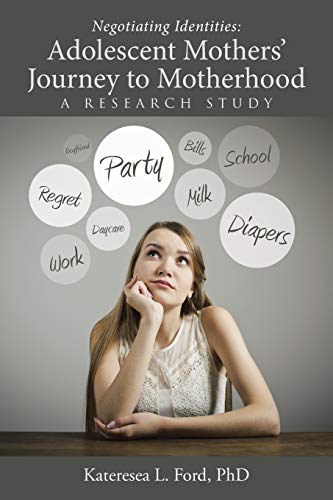 Negotiating Identities Adolescent Mothers' Journey To Motherhood A Research St [Paperback]