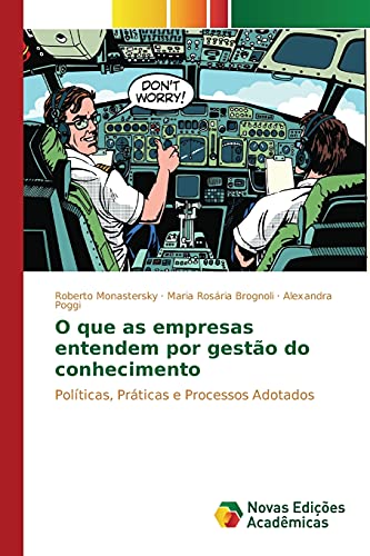 O Que As Empresas Entendem Por Gesto Do Conhecimento Polticas, Prticas E Pro [Paperback]