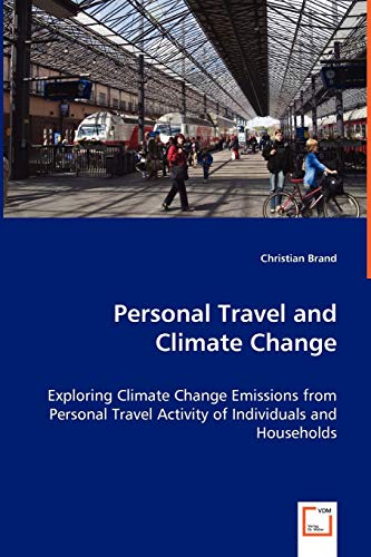 Personal Travel and Climate Change - Exploring Climate Change Emissions from Per [Paperback]