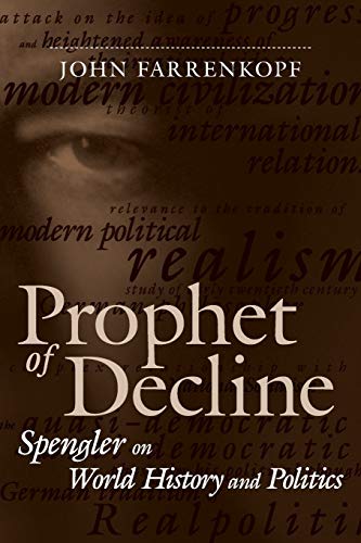Prophet Of Decline Spengler On World History And Politics (political Traditions [Paperback]