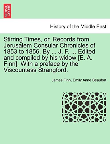 Stirring Times, or, Records from Jerusalem Consular Chronicles of 1853 to 1856 b [Paperback]