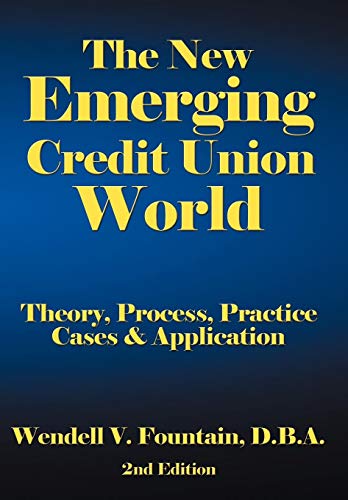 The New Emerging Credit Union World Theory, Process, Practice--Cases & Applicat [Hardcover]